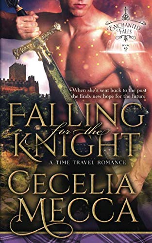 Book Cover Falling for the Knight: A Time Travel Romance (Enchanted Falls Trilogy, Book 2)
