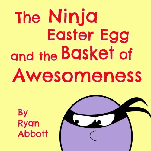 Book Cover The Ninja Easter Egg and the Basket of Awesomeness