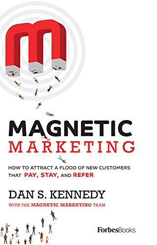 Book Cover Magnetic Marketing: How To Attract A Flood Of New Customers That Pay, Stay, and Refer