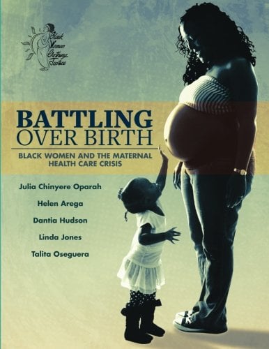 Book Cover Battling Over Birth: Black Women and the Maternal Health Care Crisis