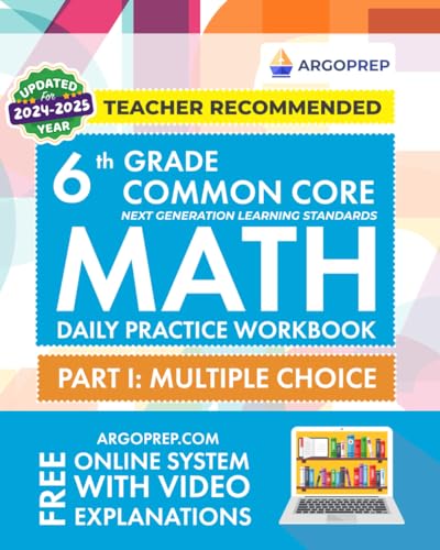 Book Cover 6th Grade Common Core Math: Daily Practice Workbook - Part I: Multiple Choice | 1000+ Practice Questions and Video Explanations | Argo Brothers