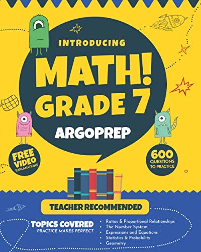 Book Cover Introducing MATH! Grade 7 by ArgoPrep: 600+ Practice Questions + Comprehensive Overview of Each Topic + Detailed Video Explanations Included  | 7th Grade Math Workbook