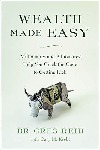 Book Cover Wealth Made Easy: Millionaires and Billionaires Help You Crack the Code to Getting Rich