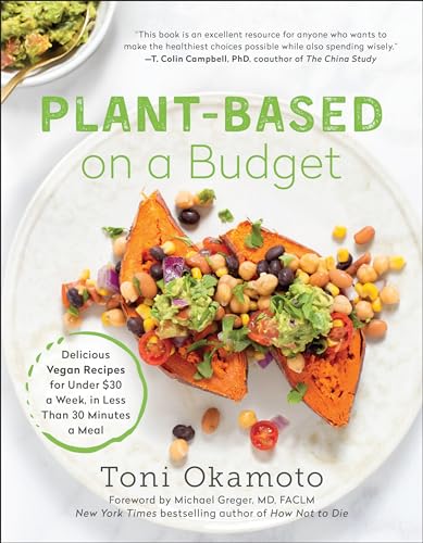Book Cover Plant-Based on a Budget: Delicious Vegan Recipes for Under $30 a Week, in Less Than 30 Minutes a Meal