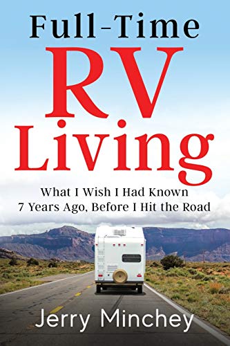 Book Cover Full-time RV Living: What I Wish I Had Known 7 Years Ago, Before I Hit the Road