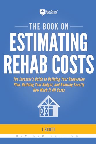 Book Cover The Book on Estimating Rehab Costs: The Investor's Guide to Defining Your Renovation Plan, Building Your Budget, and Knowing Exactly How Much It All Costs (Fix-and-Flip, 2)