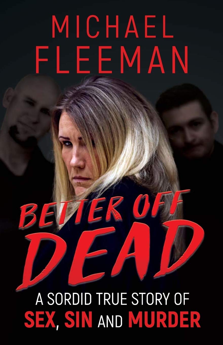 Book Cover Better Off Dead: A Sordid True Story of Sex, Sin and Murder