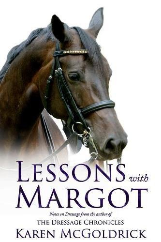 Book Cover Lessons With Margot: Notes on Dressage from the Author of The Dressage Chronicles