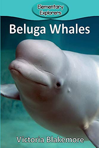 Book Cover Beluga Whales (25) (Elementary Explorers)