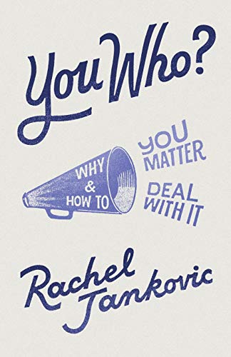 Book Cover You Who: Why You Matter and How to Deal With It