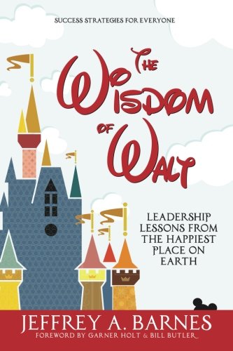 Book Cover The Wisdom of Walt: Leadership Lessons from the Happiest Place on Earth (Volume 1)
