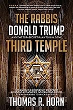 Book Cover The Rabbis, Donald Trump, and the Top-Secret Plan to Build the Third Temple: Unveiling the Incendiary Scheme by Religious Authorities, Government Agents, and Jewish Rabbis to Invoke Messiah