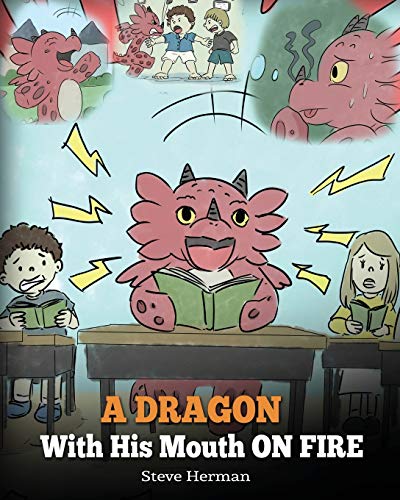 Book Cover A Dragon With His Mouth On Fire: Teach Your Dragon To Not Interrupt. A Cute Children Story To Teach Kids Not To Interrupt or Talk Over People. (My Dragon Books)