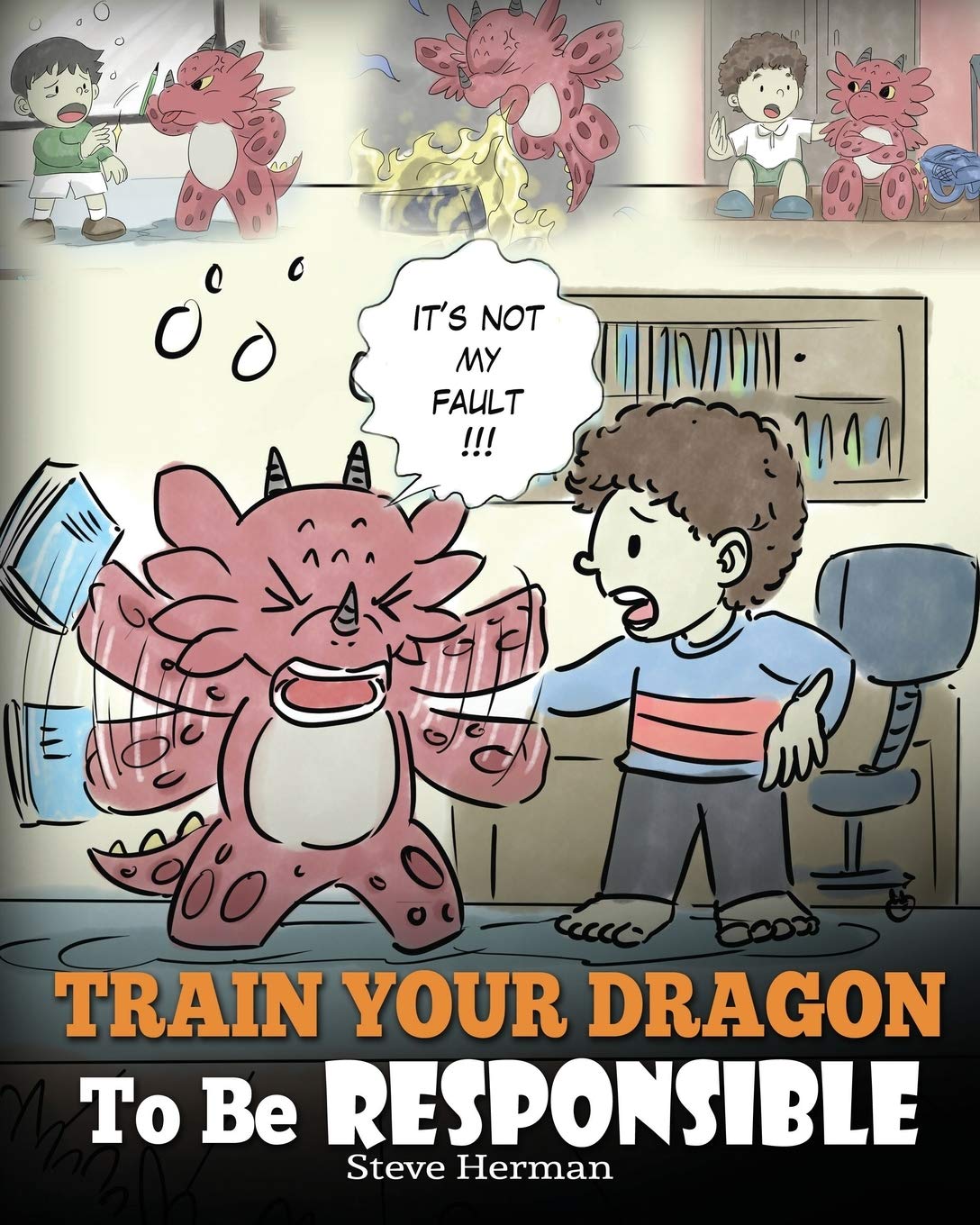 Book Cover Train Your Dragon To Be Responsible: Teach Your Dragon About Responsibility. A Cute Children Story To Teach Kids How to Take Responsibility For The Choices They Make. (My Dragon Books)