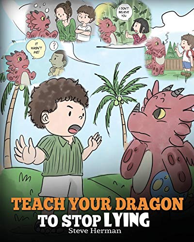 Book Cover Teach Your Dragon to Stop Lying: A Dragon Book To Teach Kids NOT to Lie. A Cute Children Story To Teach Children About Telling The Truth and Honesty. (My Dragon Books)