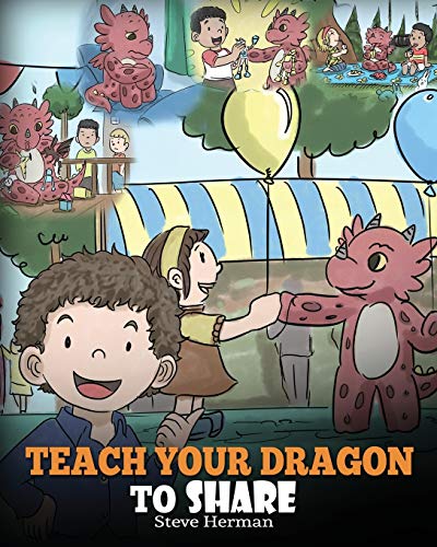 Book Cover Teach Your Dragon To Share: A Dragon Book To Teach Kids How To Share. A Cute Story To Help Children Understand Sharing and Teamwork.: 17 (My Dragon Books)