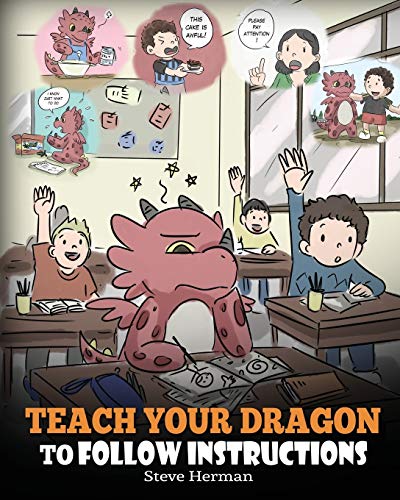 Book Cover Teach Your Dragon To Follow Instructions: Help Your Dragon Follow Directions. A Cute Children Story To Teach Kids The Importance of Listening and Following Instructions. (My Dragon Books)