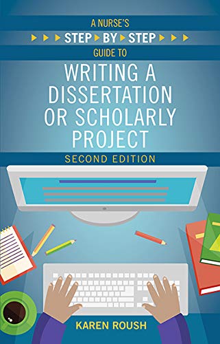 Book Cover A Nurse's Step By-Step Guide to Writing a Dissertation or Scholarly Project, Second Edition