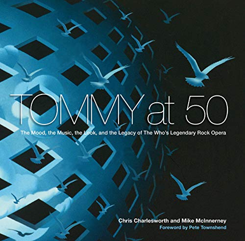 Book Cover Tommy at 50: The Mood, the Music, the Look, and the Legacy of The Who's Legendary Rock Opera