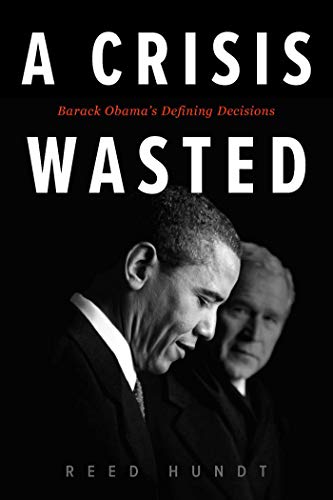 Book Cover A Crisis Wasted: Barack Obama's Defining Decisions