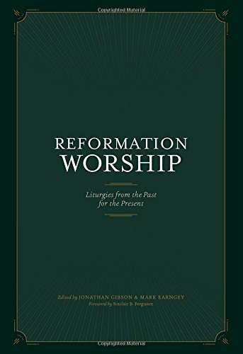 Book Cover Reformation Worship: Liturgies from the Past for the Present
