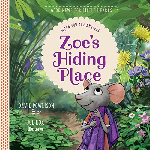 Book Cover Zoe's Hiding Place: When You Are Anxious (Good News for Little Hearts Series)
