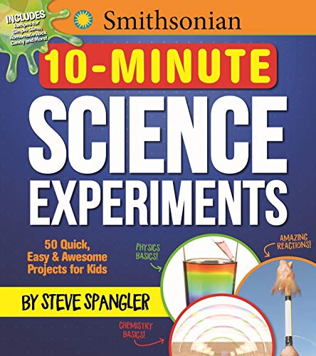 Book Cover Smithsonian 10-Minute Science Experiments: 50+ quick, easy and awesome projects for kids
