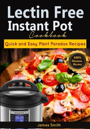 Book Cover Lectrin Free Instant Pot Cookbook: Quick and Easy Lectin Free Recipes | Plant Paradox Cookbook