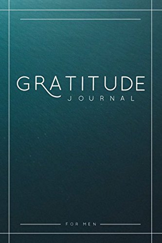 Book Cover Gratitude Journal For Men: A 52 Week Guide To Cultivate An Attitude Of Gratitude