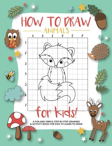 Book Cover How To Draw Animals For Kids: A Fun and Simple Step-by-Step Drawing and Activity Book for Kids to Learn to Draw