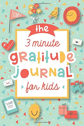 Book Cover The 3 Minute Gratitude Journal for Kids: A Journal to Teach Children to Practice Gratitude and Mindfulness