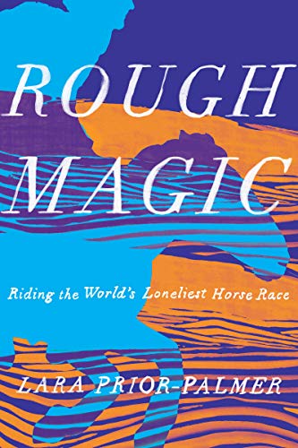 Book Cover Rough Magic: Riding the World's Loneliest Horse Race