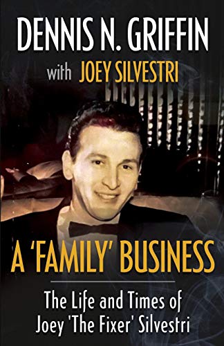 Book Cover A 'FAMILY' BUSINESS: The Life And Times Of Joey 'The Fixer' Silvestri