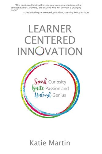 Book Cover Learner-Centered Innovation: Spark Curiosity, Ignite Passion and Unleash Genius