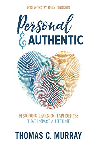 Book Cover Personal & Authentic: Designing Learning Experiences That Impact a Lifetime