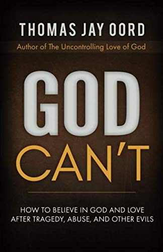 Book Cover God Can't: How to Believe in God and Love after Tragedy, Abuse, and Other Evils