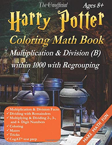Book Cover Harry Potter Coloring Math Book Multiplication & Division (B) Ages 8+: Multiplying and Dividing Within 1000 with Regrouping, Tricks and Order of Operations. Black and White Edition (Make Math Fun)