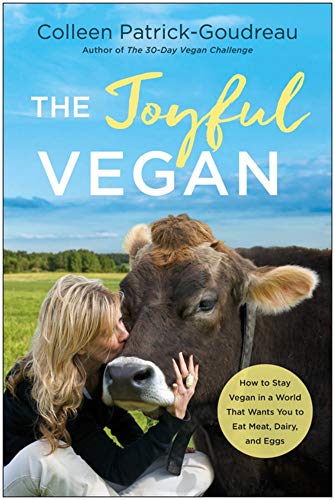 Book Cover The Joyful Vegan: How to Stay Vegan in a World That Wants You to Eat Meat, Dairy, and Eggs