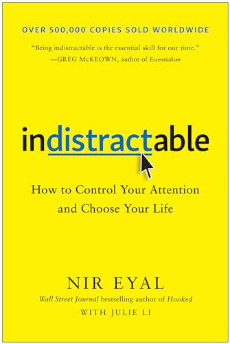 Book Cover Indistractable: How to Control Your Attention and Choose Your Life