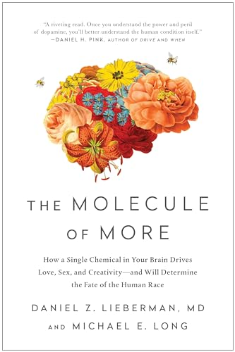 Book Cover The Molecule of More: How a Single Chemical in Your Brain Drives Love, Sex, and Creativityâ€•and Will Determine the Fate of the Human Race
