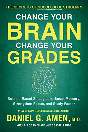 Book Cover Change Your Brain, Change Your Grades: The Secrets of Successful Students:  Science-Based Strategies to Boost Memory, Strengthen Focus, and Study Faster