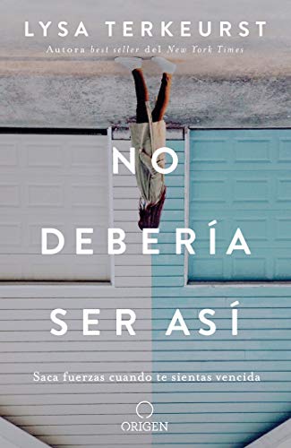 Book Cover No deberÃ­a ser asÃ­: Saca fuerzas cuando te sientas vencida / It's Not Supposed To Be This Way (Spanish Edition)