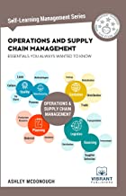 Book Cover Operations and Supply Chain Management Essentials You Always Wanted to Know (Self Learning Management)