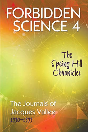 Book Cover Forbidden Science 4: The Spring Hill Chronicles, The Journals of Jacques Vallee 1990-1999 (4)