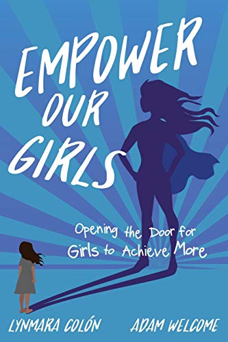 Book Cover Empower Our Girls: Opening the Door for Girls to Achieve More