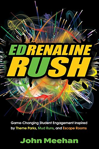 Book Cover EDrenaline Rush: Game-changing Student Engagement Inspired by Theme Parks, Mud Runs, and Escape Rooms
