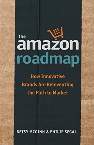 Book Cover The Amazon Roadmap: How Innovative Brands are Reinventing the Path to Market
