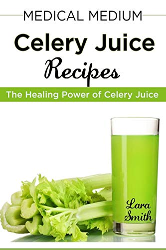 Book Cover Medical Medium Celery Juice Recipes: The Healing Power of Celery Juice