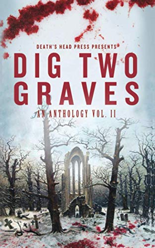 Book Cover Dig Two Graves: An Anthology Vol. II
