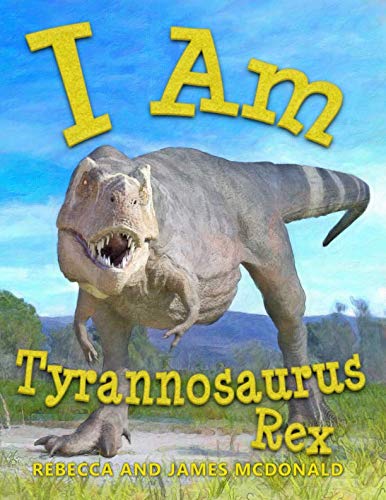 Book Cover I Am Tyrannosaurus Rex: A Tyrannosaurus Rex Book for Kids